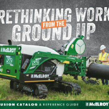 A green McElroy TracStar 500 fusion machine works on a large black pipe outdoors, with a construction worker in a hard hat standing nearby. The text reads “RETHINKING WORK FROM THE GROUND UP.”.