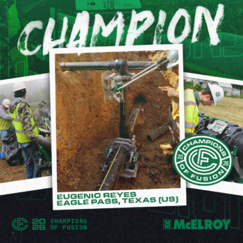 A worker operates fusion equipment on underground pipes at a construction site. Text reads: Champion. Eugenio Reyes, Eagle Pass, Texas (US). 2026 Champions of Fusion. McElroy. Multiple workers and machinery are visible.